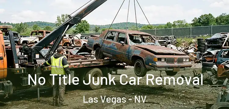 No Title Junk Car Removal Las Vegas - NV